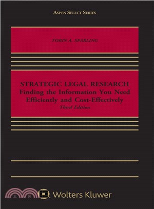 Strategic Legal Research ─ Finding the Information You Need Efficiently and Cost-effectively