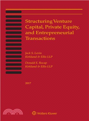 Structuring Venture Capital, Private Equity and Entrepreneurial Transactions 2017