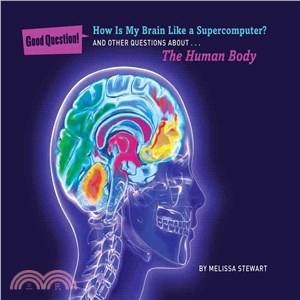 How is my brain like a supercomputer? :and other questions about ... the human body.