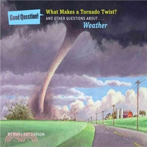 What makes a tornado twist? :and other questions about ...weather.
