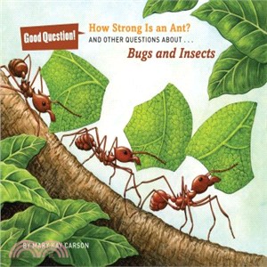 How Strong Is an Ant?:And Other Questions About Bugs and Insects