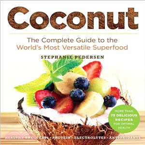 Coconut ─ The Complete Guide to the World's Most Versatile Superfood