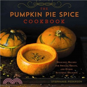 Pumpkin Pie Spice Cookbook ─ Delicious Recipes for Sweets, Treats, and Other Autumnal Delights