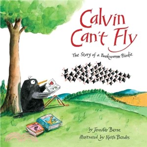 Calvin Can't Fly:The Story of a Bookworm Birdie