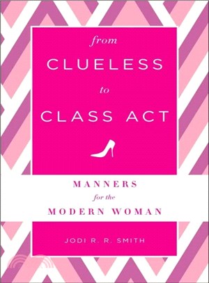 From Clueless to Class Act ─ Manners for the Modern Woman