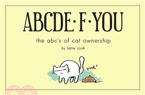 ABCDE-F-YOU ─ The ABC's of Cat Ownership