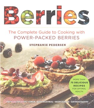 Berries ─ The Complete Guide to Cooking With Power-Packed Berries