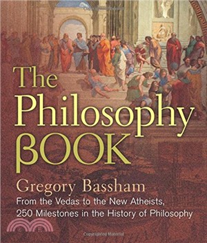 Philosophy Book:From the Vedas to the New Atheists, 250 Milestones in the History of Philosophy