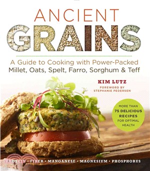 Ancient Grains ─ A Guide to Cooking with Power-Packed Millet, Oats, Spelt, Farro, Sorghum & Teff