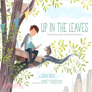 Up in the Leaves:The True Story of the Central Park Treehouses