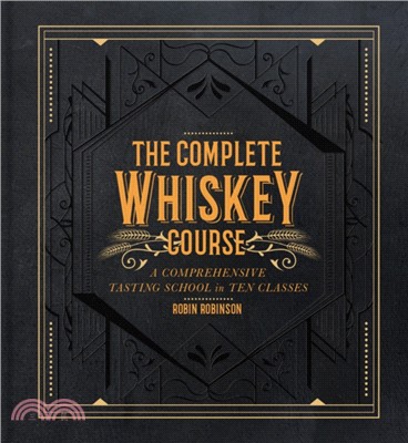 Complete Whiskey Course:A Comprehensive Tasting School in Ten Classes
