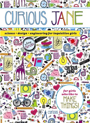 Curious Jane :science + design + engineering for inquisitive girls /