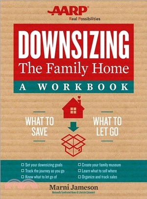 Downsizing the Family Home: A Workbook:What to Save, What to Let Go