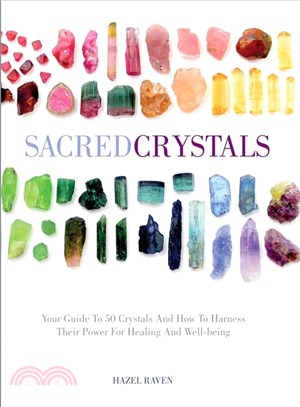 Sacred Crystals ─ Your Guide to 50 Crystals and How to Harness Their Power for Healing and Well-being