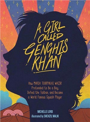 Girl Called Genghis Khan:How Maria Toorpakai Wazir Pretended to Be a Boy, Defied the Taliban, and Became a World Famous Squash Player