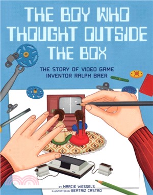 Boy Who Thought Outside the Box:The Story of Video Game Inventor Ralph Baer