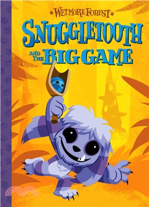 Wetmore Forest: Snuggletooth and the Big Game