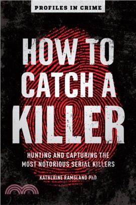 How to Catch a Killer:Hunting and Capturing the World's Most Notorious Serial Killers