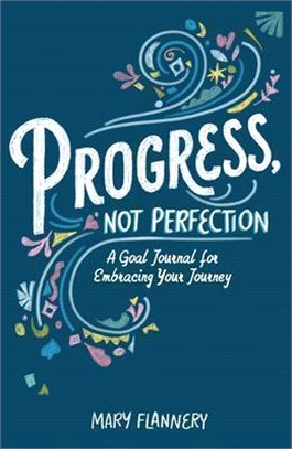 Progress, Not Perfection:A Goal Journal for Embracing Your Journey