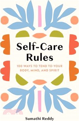 Self-Care Rules: 100 Ways to Tend to Your Body, Mind, and Spirit