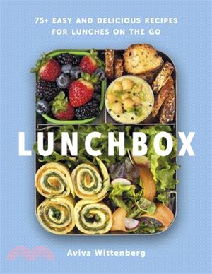 Lunchbox: 75+ Easy and Delicious Recipes for Lunches on the Go