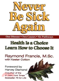 Never Be Sick Again ─ Health Is a Choice, Learn How to Choose It, Library Edition