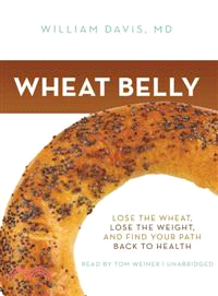 Wheat Belly ─ Lose the Wheat, Lose the Weight, and Find Your Path Back to Health: Library Edition