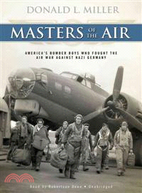 Masters of the Air ─ America's Bomber Boys Who Fought the Air War Against Nazi Germany