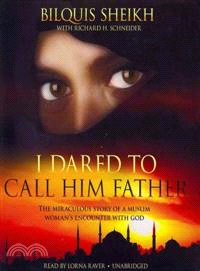 I Dared to Call Him Father ─ The Miraculous Story of a Muslim Woman's Encounter With God