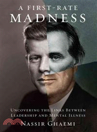 A First-rate Madness ─ Uncovering the Links Between Leadership and Mental Illness