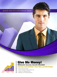 Give Me Money!—Millionaire Success Secrets Revealed