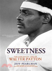 Sweetness—The Enigmatic Life of Walter Payton