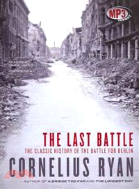 The Last Battle ─ The Classic History of the Battle for Berlin