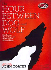 The Hour Between Dog and Wolf―Risk Taking, Gut Feelings, and the Biology of Boom and Bust