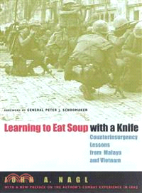 Learning to Eat Soup With a Knife ─ Counterinsurgency Lessons from Malaya and Vietnam