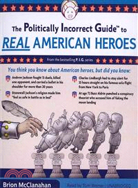 The Politically Incorrect Guide to Real American Heroes 