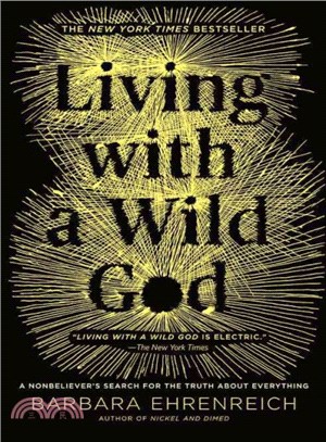 Living With a Wild God ─ A Nonbeliever's Search for the Truth About Everything