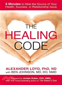 The Healing Code :6 Minutes to Heal the Source of Your Health, Success, or Relationship Issue /