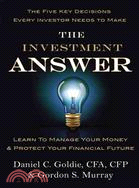 The Investment Answer ─ Learn to Manage Your Money & Protect Your Financial Future