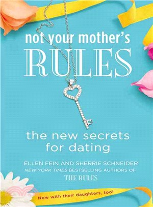 Not Your Mother's Rules ─ The New Secrets for Dating
