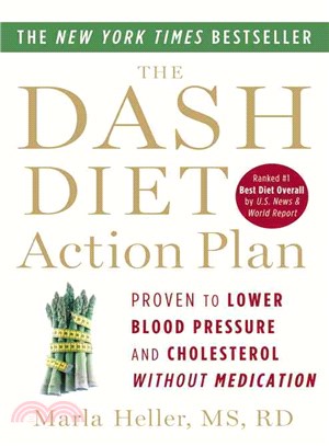 The dash diet action plan :proven to lower blood pressure and cholesterol without medication /