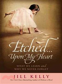 Etched--Upon My Heart—what we learn and why we never forget