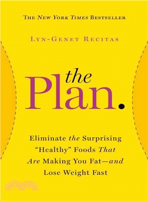 The Plan ─ Eliminate the Surprising "Healthy" Foods That Are Making You Fat--and Lose Weight Fast