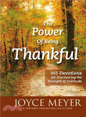 The Power of Being Thankful ─ 365 Devotions for Discovering the Strength of Gratitude