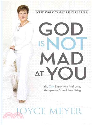 God Is Not Mad at You ― You Can Experience Real Love, Acceptance & Guilt-free Living