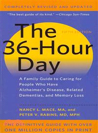 The 36-hour day :a family guide to caring for people who have Alzheimer Disease, related dementias, and memory loss /