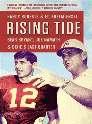 Rising Tide ─ Bear Bryant, Joe Namath, and Dixie's Last Quarter