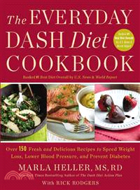 The Everyday DASH Diet Cookbook ─ Over 150 Fresh and Delicious Recipes to Speed Weight Loss, Lower Blood Pressure, and Prevent Diabetes