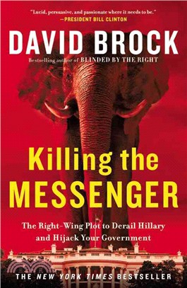 Killing the Messenger ─ The Right-Wing Plot to Derail Hillary and Hijack Your Government