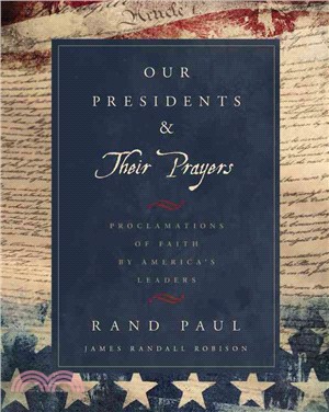 Our Presidents & Their Prayers ― Proclamations of Faith by America's Leaders